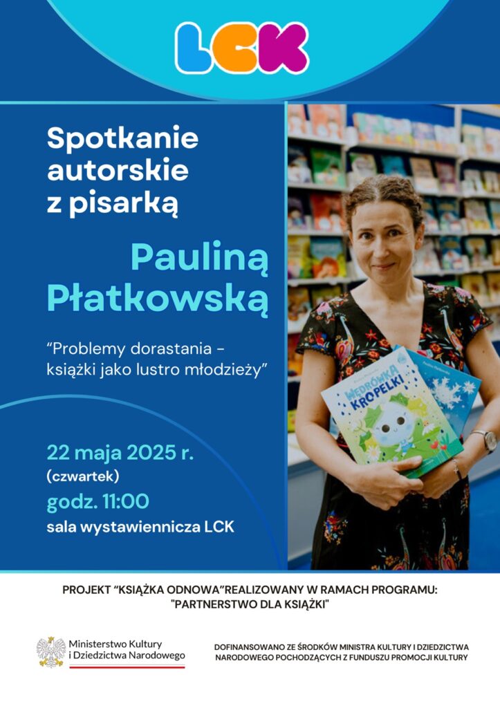 Plakat promujący z podstawowymi informacjami o wydarzeniu (nazwa, data, miejsce, imię i nazwisko pisarki) na niebieskim tle oraz zdjęcie pisarki logotyp Ministerstwa Kultury i Dziedzictwa Narodowego, a także informacja o dofinansowaniu.