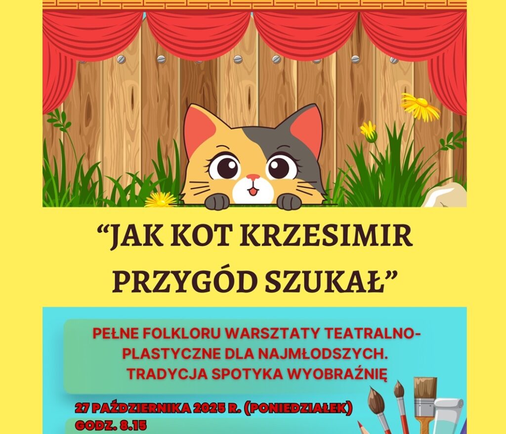 Baner promujący warsztaty z podstawowymi informacjami (nazwa, data, miejsce, krótki opis) na kolorowym tle z grafiką kota, płota, kurtyny teatralnej i pędzli.