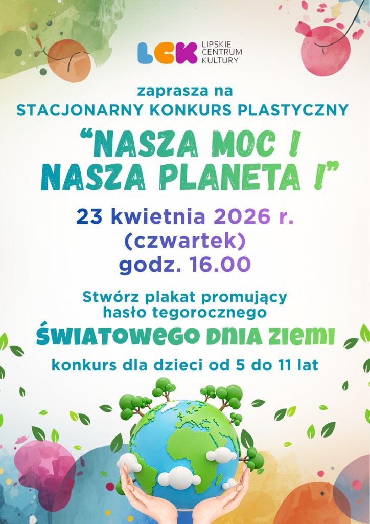 Plakat promujący konkurs plastyczny z podstawowymi informacjami (organizator, nazwa konkursu, data, godzina, miejsce, cel i wiek uczestników) na jasnozielonym tle z logotypem organizatora, kolorowymi plamami, listkami i grafiką dłoni trzymających Ziemię.