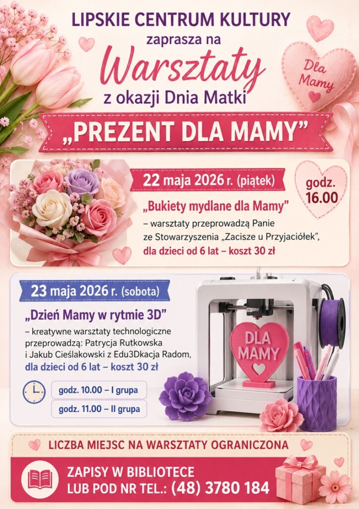 Baner promujący wydarzenie z podstawowymi informacjami (organizator, nazwa, daty i godziny warsztatów, krótkie opisy, notka o ograniczeniu miejsc i zapisy) na jasnoróżowym tle z elementami graficznymi różowych kwiatów, serduszek i wyrobów z drukarki 3d nawiązujących do Dnia Matki