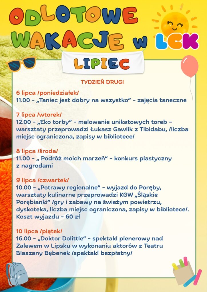 Plakat z kolorowymi literami nawiązującymi do nazwy wydarzenia wraz z harmonogramem poszczególnych zajęć w drugim tygodniu wakacji z grafiką uśmiechniętego słońca , bawiących się dzieci i akcesoriów wakacyjnych dla dzieci na żółtym tle.